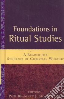 Foundations in Ritual Studies libro in lingua di Bradshaw Paul (EDT), Melloh John (EDT)