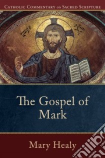 The Gospel of Mark libro in lingua di Healy Mary, Williamson Peter S. (EDT)