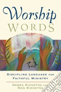 Worship Words libro in lingua di Rienstra Debra, Rienstra Ron
