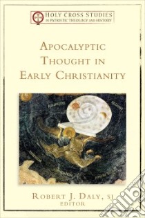 Apocalyptic Thought in Early Christianity libro in lingua di Daly Robert J. (EDT)