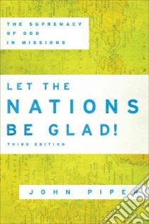 Let the Nations Be Glad! libro in lingua di Piper John