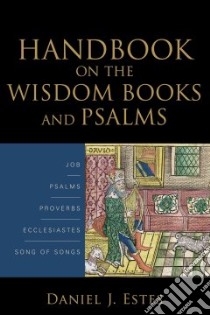 Handbook on the Wisdom Books and Psalms libro in lingua di Estes Daniel J.