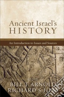 Ancient Israel's History libro in lingua di Arnold Bill T. (EDT), Hess Richard S. (EDT)