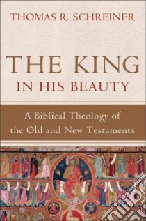 The King in His Beauty libro in lingua di Schreiner Thomas R.