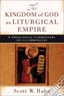 The Kingdom of God As Liturgical Empire libro in lingua di Hahn Scott