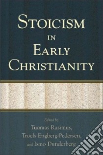 Stoicism in Early Christianity libro in lingua di Rasimus Tuomas (EDT), Engberg-Pedersen Troels (EDT), Dunderberg Ismo (EDT)