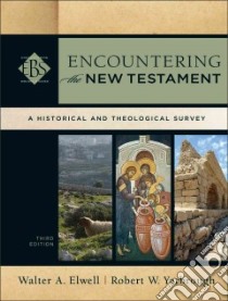 Encountering the New Testament libro in lingua di Elwell Walter A., Yarbrough Robert W.