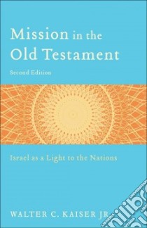 Mission in the Old Testament libro in lingua di Kaiser Walter C. Jr.