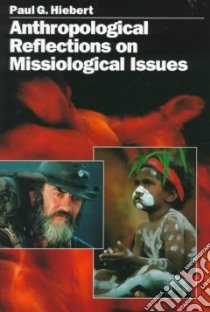 Anthropological Reflections on Missiological Issues libro in lingua di Hiebert Paul G.