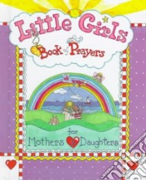 Little Girls Book of Prayers libro in lingua di Larsen Carolyn, Turk Caron (ILT)
