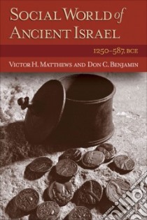 Social World of Ancient Israel libro in lingua di Matthews Victor M., Benjamin Don C.