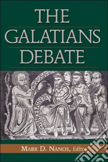 The Galatians Debate libro in lingua di Nanos Mark D. (EDT)