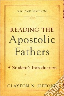 Reading the Apostolic Fathers libro in lingua di Jefford Clayton N.
