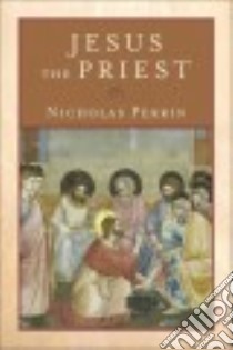 Jesus the Priest libro in lingua di Perrin Nicholas