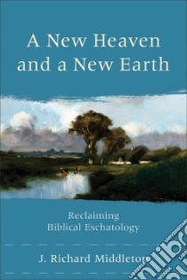 A New Heaven and a New Earth libro in lingua di Middleton J. Richard