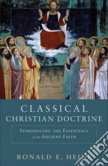 Classical Christian Doctrine libro in lingua di Heine Ronald E.