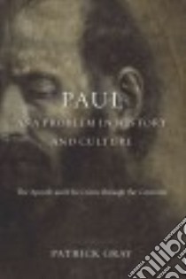 Paul As a Problem in History and Culture libro in lingua di Gray Patrick