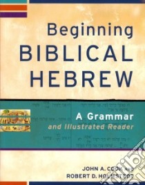 Beginning Biblical Hebrew libro in lingua di Cook John A., Holmstedt Robert D., Williams Philip (ILT)