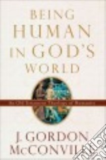Being Human in God's World libro in lingua di McConville J. Gordon