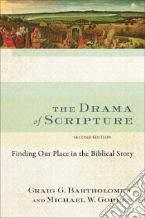 The Drama of Scripture libro in lingua di Bartholomew Craig G., Goheen Michael W.