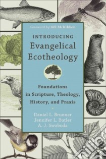 Introducing Evangelical Ecotheology libro in lingua di Brunner Daniel L., Butler Jennifer L., Swoboda A. J.
