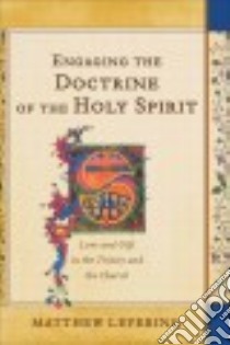 Engaging the Doctrine of the Holy Spirit libro in lingua di Levering Matthew