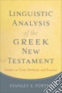 Linguistic Analysis of the Greek New Testament libro in lingua di Porter Stanley E.