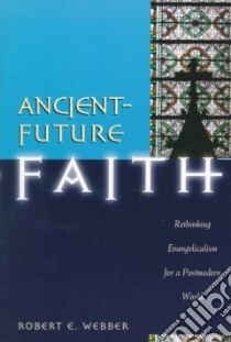 Ancient-Future Faith libro in lingua di Webber Robert E.