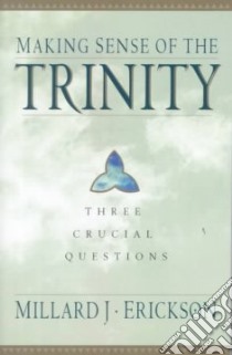 Making Sense of the Trinity libro in lingua di Erickson Millard J.