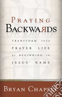 Praying Backwards libro in lingua di Chapell Bryan