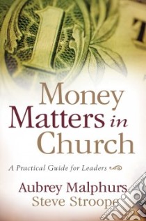 Money Matters in Church libro in lingua di Malphurs Aubrey, Stroope Steve