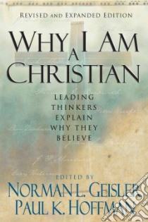 Why I Am a Christian libro in lingua di Geisler Norman L. (EDT), Hoffman Paul K. (EDT)
