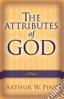 The Attributes of God libro in lingua di Pink Arthur W.