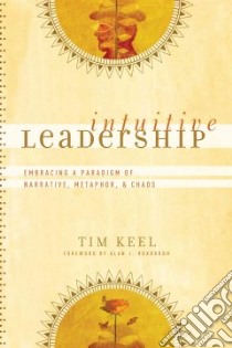 Intuitive Leadership libro in lingua di Keel Timothy, Roxburgh Alan J. (FRW)