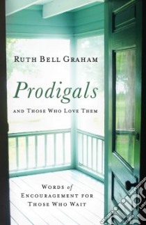 Prodigals and Those Who Love Them libro in lingua di Graham Ruth Bell