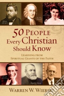 50 People Every Christian Should Know libro in lingua di Wiersbe Warren W.