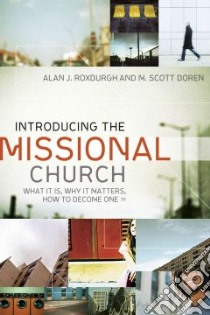 Introducing the Missional Church libro in lingua di Roxburgh Alan J., Boren M. Scott, Priddy Mark (EDT)