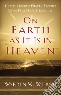 On Earth As It Is in Heaven libro in lingua di Wiersbe Warren W.