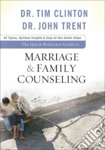 The Quick-Reference Guide to Marriage & Family Counseling libro in lingua di Clinton Tim, Trent John