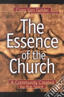 The Essence of the Church libro in lingua di Van Gelder Craig, Mouw Richard (FRW)