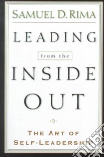 Leading from the Inside Out libro in lingua di Rima Samuel D.