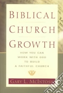 Biblical Church Growth libro in lingua di McIntosh Gary