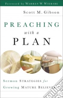 Preaching With a Plan libro in lingua di Gibson Scott M., Wiersbe Warren W. (FRW)