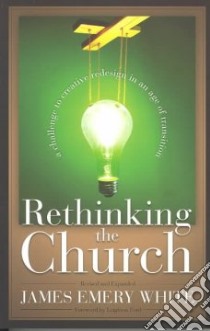 Rethinking the Church libro in lingua di White James Emery, Ford Leighton (FRW)