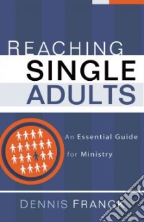 Reaching Single Adults libro in lingua di Franck Dennis