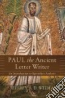 Paul the Ancient Letter Writer libro in lingua di Weima Jeffrey A. D.
