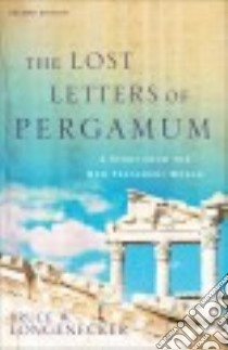 The Lost Letters of Pergamum libro in lingua di Longenecker Bruce W.