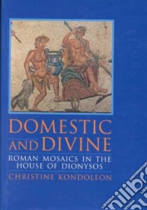 Domestic and Divine libro in lingua di Kondoleon Christine