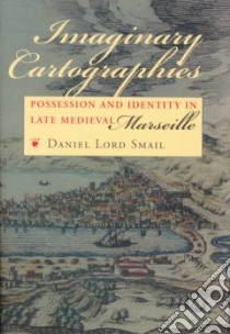 Imaginary Cartographies libro in lingua di Smail Daniel Lord