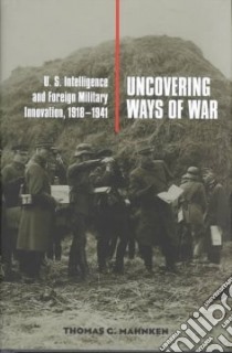 Uncovering Ways of War libro in lingua di Mahnken Thomas G.